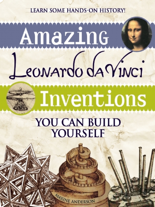 Title details for Amazing Leonardo da Vinci Inventions by Maxine Anderson - Available